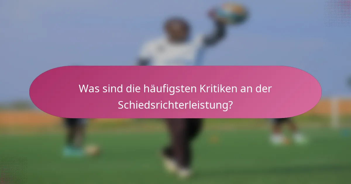 Was sind die häufigsten Kritiken an der Schiedsrichterleistung?