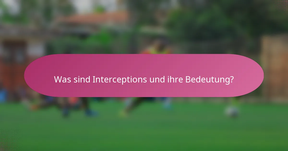 Was sind Interceptions und ihre Bedeutung?