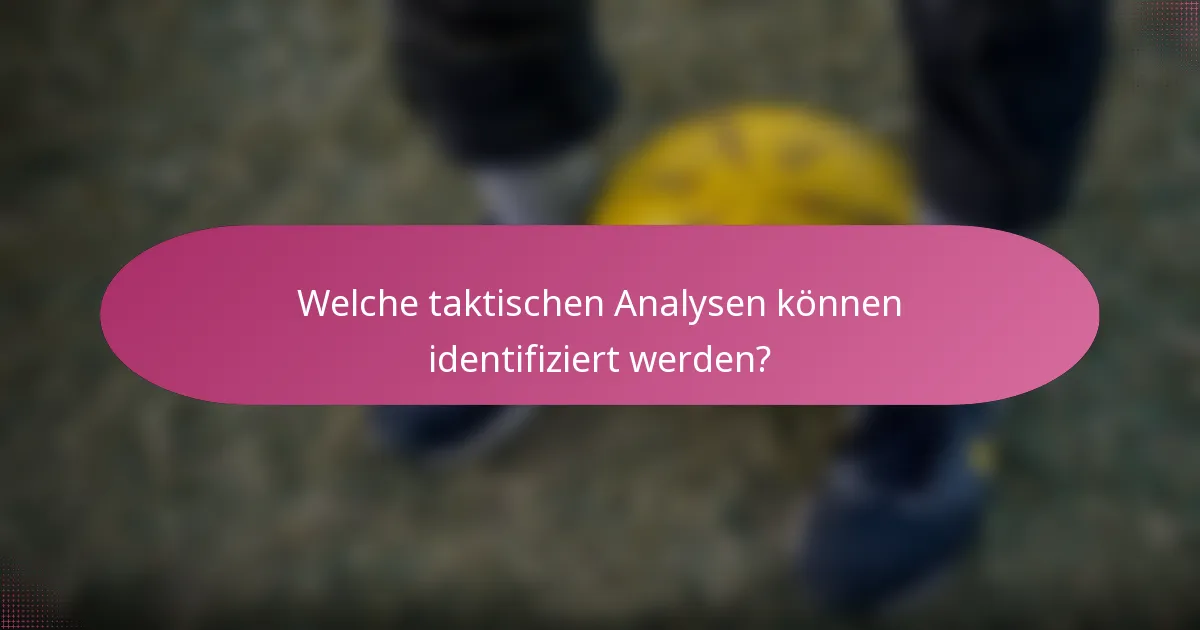 Welche taktischen Analysen können identifiziert werden?